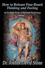 How to Release Fear-Based Thinking and Feeling: An In-Depth Study of Spiritual Psychology Vol. 1 by Dr Joshua David Stone (Paperback / softback, 2001)