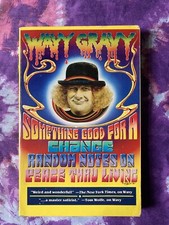 Something Good for a Change : Essays on Peace Through Living by Wavy Gravy...