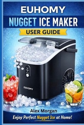 EUHOMY Nugget Ice Maker User Guide: A Complete, Plain-Language Manual for Setup,
