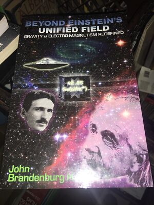 Beyond Einstein's Unified Field : Gravity and Electro-Magnetism Redefined by ...