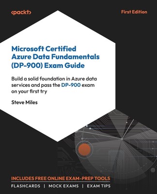 Microsoft Certified Azure Data Fundamentals (DP-900) Exam Guide Steve Miles Buch