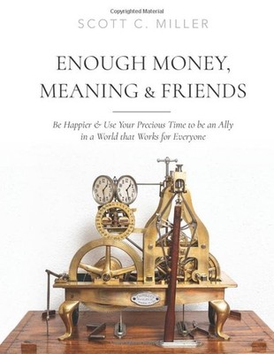 Enough Money, Meaning & Friends - Miller, Scott C - Good - See condition not...
