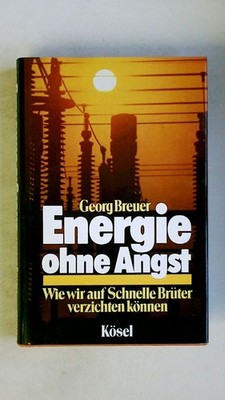 117654 Georg Breuer ENERGIE OHNE ANGST wie wir auf Schnelle Brüter verzichten