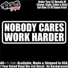 Nobody Cares Work Harder DieCut Vinyl Window Decal Sticker Car Truck SUV JDM