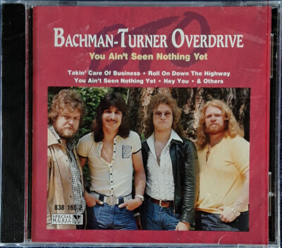 BACHMAN-TURNER OVERDRIVE - YOU AIN'T SEEN NOTHING YET - MERCURY - SEALED CD