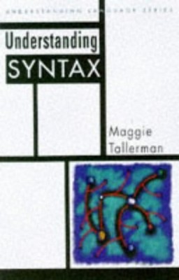 Understanding Syntax (Understanding... by Tallerman, Maggie Paperback / softback