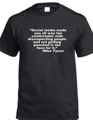 Mike Tyson Quote Social Media Made You All Too Comfortable Punched Face T-shirt 