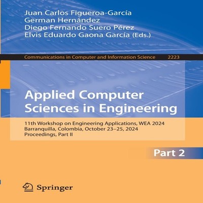 Applied Computer Sciences in Engineering 11th Workshop on Enginee