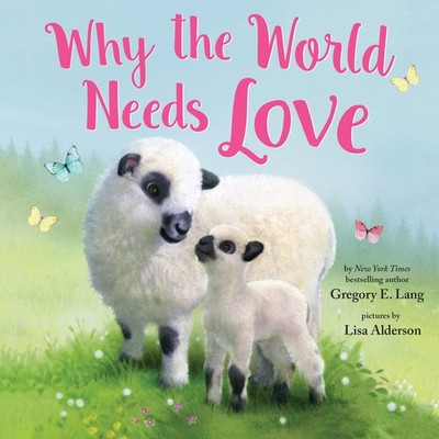 Why the World Needs Love: Celebrate the Gift of Love and Kindness with this ...