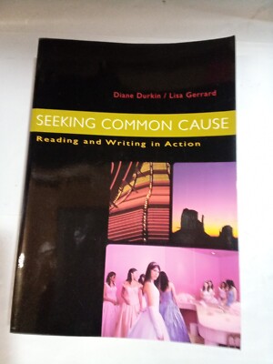 Seeking Common Cause : Reading and Writing in Action Papperback *LIKE NEW*