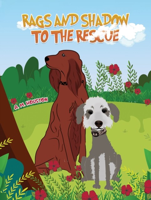 Rags and Shadow to the Rescue by A. M. Houston (Paperback Book)