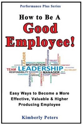 Easy Ways to Become a More Effective, Valuable and Higher Producing Employee ...