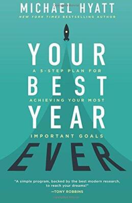 Ihr bestes Jahr aller Zeiten: Ein 5-Schritte-Plan, um Ihr Bestes zu erreichen... - Michael, Hyatt