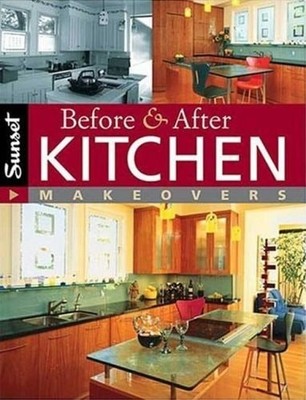 Before & After Kitchen Makeovers by Editors of Sunset Books, Good Book