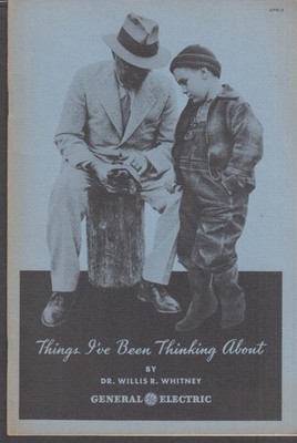Dr Willis R Whitney: Things I've Been Thinking About 1948 General Electric