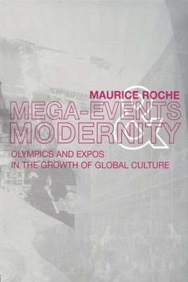 Megaevents und Moderne: Olympische Spiele und Ausstellungen im Wachstum der globalen Kultur...