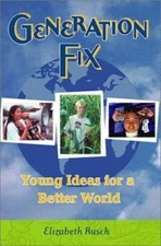 Generation Fix : Young Ideas for a Better World, Paperback by Rusch, Elizabet...