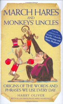 March Hares and Monkeys' Uncles: Origins of the Words and Phrase
