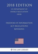 Freedom Of Information Act Regulations - Revisions (Us Department Of Energy...
