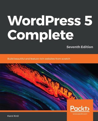 WordPress 5 Complete: Build beautiful and feature-rich websites from scratch, 7t