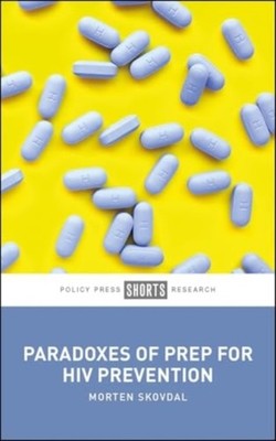 Paradoxes of PrEP for HIV Prevention by Morten Skovdal PAPERBACK 9781447375364