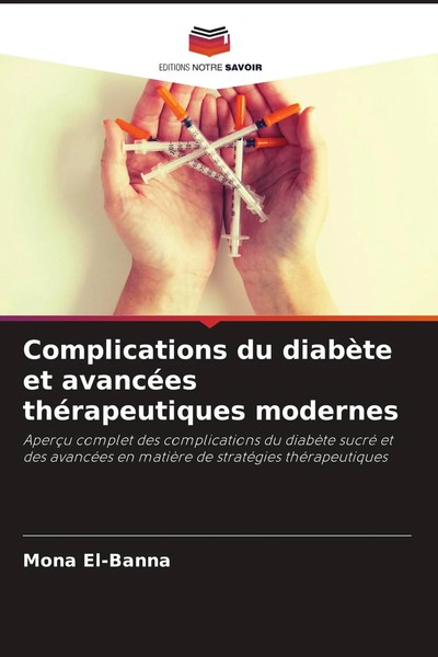Mona El-Banna | Complications Du DiabèTe Et AvancéEs ThéRapeutiques Modernes-image