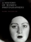 A History of Women Photographers by Naomi Rosenblum (1994, Hardcover)