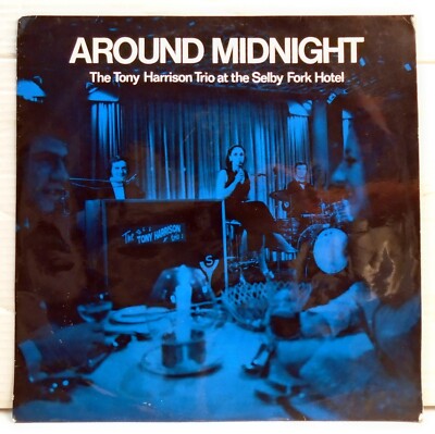 Tony Harrison Trio - Around Midnight, Selby Fork Hotel vinyl LP SIGNED