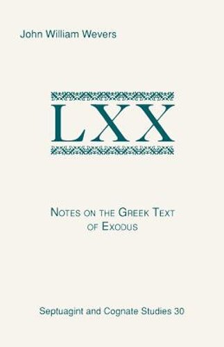 Notes on the Greek Text of Exodus by John William Wevers: New