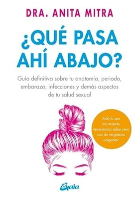 �Qu� pasa ah� abajo?: Gu�a definitiva sobre tu anatom�a - Spanish Language  NEW