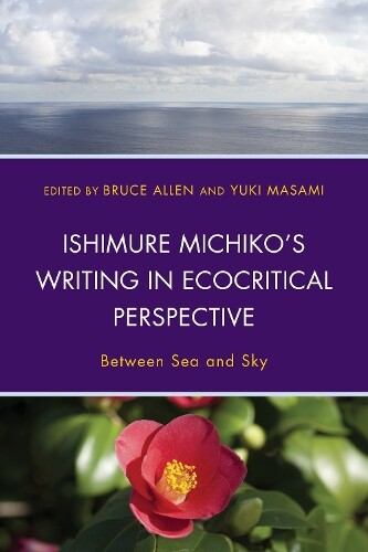 Livia Monnet Ishimure Michiko's Writing In Ecocritical Persp