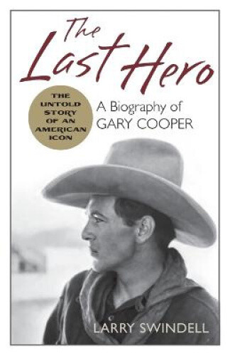 Thumbnail - The Last Hero: A Biography Of Gary Cooper By Swindell, Larry