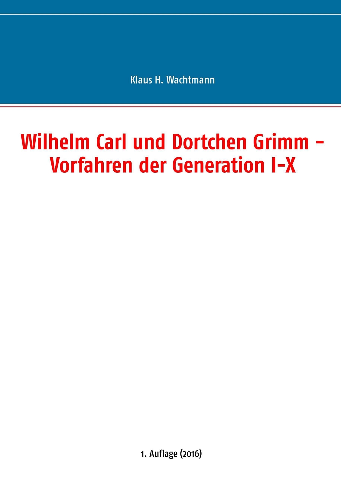Thumbnail - Klaus H. Wachtmann | Wilhelm Carl Und Dortchen Grimm - Vorfahren