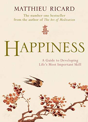 Happiness: a Guide to Developing Life's Most Important Skill-M .
