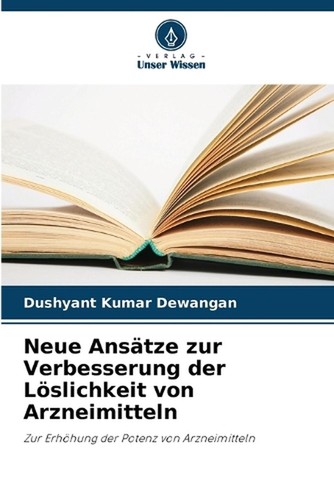 Neue Anstze zur Verbesserung der Lslichkeit von Arzneimitteln by Dushyant Kumar
