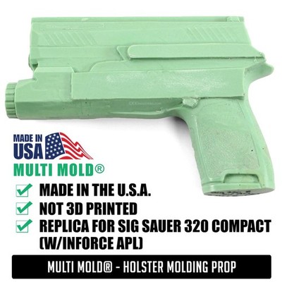 Multi Mold  - Holster Molding Prop - for Sig Sauer 320 Compact (w/Inforce APL)