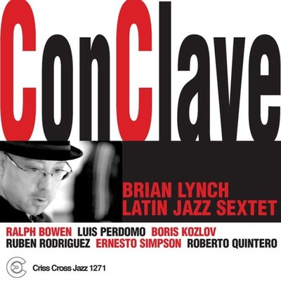 Brian Lynch Latin Jazz Sextet Conclave CD NEW