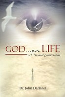 God ... On Life A Personal Conversation John Darland Taschenbuch Englisch 2015