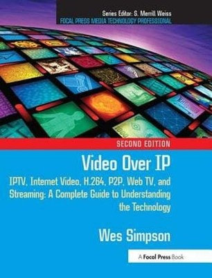 Video Over IP: Iptv Internet Video H.264 P2p Web Tv And Streaming
