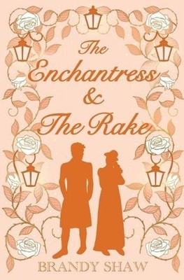 The Enchantress & The Rake by Brandy Shaw Paperback Book