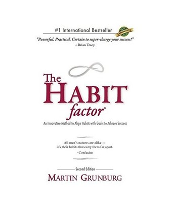The Habit Factor: An Innovative Method to Align Habits with Goals to Achieve Suc