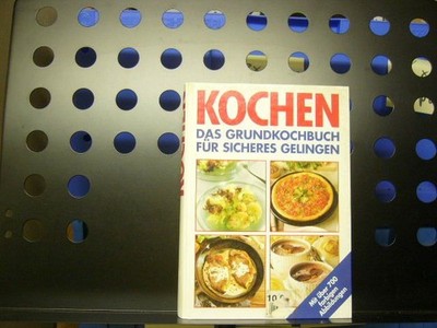 Kochen : Das Grundkochbuch für sicheres Gelingen