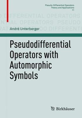 Pseudodifferential Operators With Automorphic Symbols, Paperback by Unterberg...