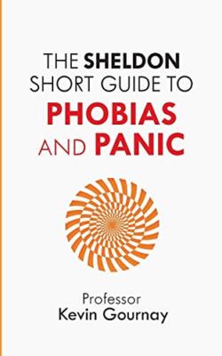 Professor Kevin Gour - Sheldon Short Guide to Phobias and Panic - New  - X555z