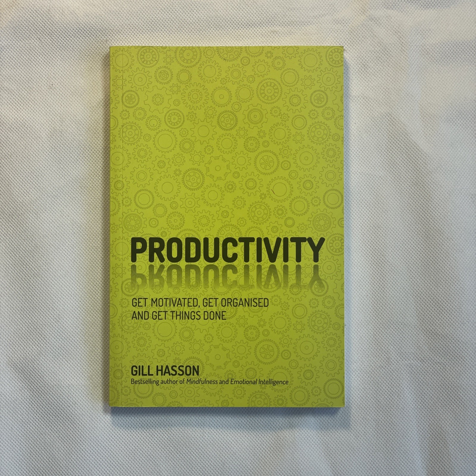 Productivity : Get Motivated, Get Organised and Get Things Done G