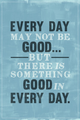 Every Day May Not Be Good But Theres Good In Every Day Classroom Poster 12x18
