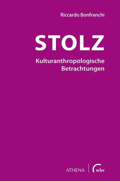 Stolz - Kulturanthropologische Betrachtungen | Riccardo Bonfranchi |