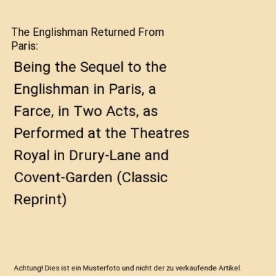 The Englishman Returned From Paris: Being the Sequel to the Englishman in Paris,