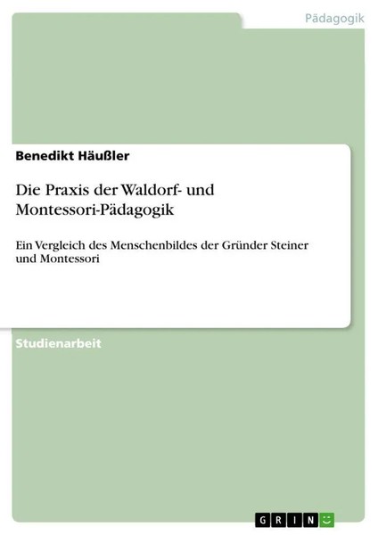 Benedikt HäUßLer | Die Praxis Der Waldorf- Und Montessori-PäDagogik | Buch-image