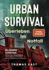Urban Survival - Überleben im Notfall, Thomas Gast